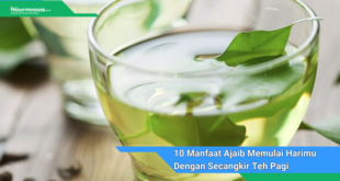 10 Manfaat Ajaib Memulai Harimu Dengan Secangkir Teh Pagi