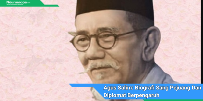 Agus Salim Biografi Sang Pejuang Dan Diplomat Berpengaruh