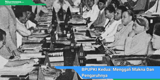 BPUPKI Kedua Menggali Makna Dan Pengaruhnya Dalam Upaya Mempersiapkan Kemerdekaan Indonesia