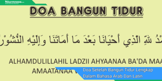 Doa Setelah Bangun Tidur Lengkap Dalam Bahasa Arab Dan Latin