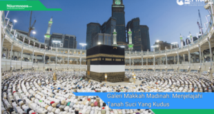 Galeri Makkah Madinah Menjelajahi Tanah Suci Yang Kudus