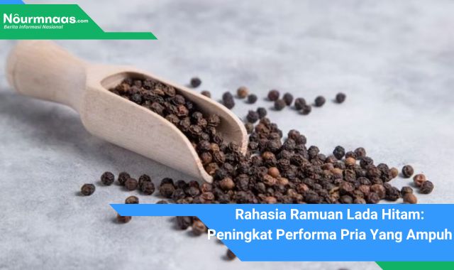 Rahasia Ramuan Lada Hitam: Peningkat Performa Pria Yang Ampuh