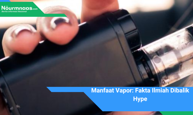 Manfaat Vapor: Fakta Ilmiah Dibalik Hype