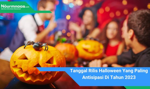 Tanggal Rilis Halloween Yang Paling Antisipasi Di Tahun 2023