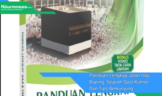 Panduan Lengkap Jalan Haji Baping: Sejarah Spot Kuliner Dan Tips Berkunjung