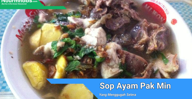 Sop Ayam Pak Min Yang Menggugah Selera