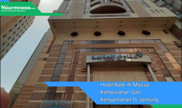 Hotel Badr Al Massa: Kemewahan Dan Kenyamanan Di Jantung Muscat