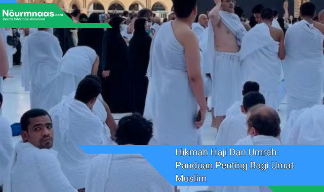 Hikmah Haji Dan Umrah: Panduan Penting Bagi Umat Muslim