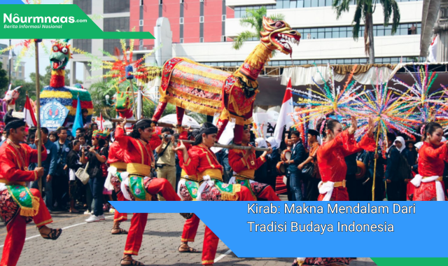 Kirab: Makna Mendalam Dari Tradisi Budaya Indonesia