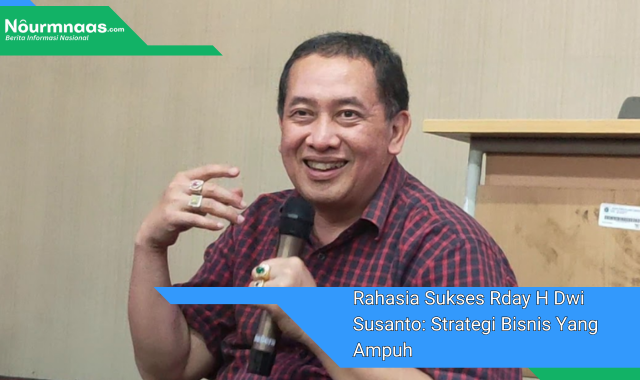 Rahasia Sukses Rday H Dwi Susanto: Strategi Bisnis Yang Ampuh