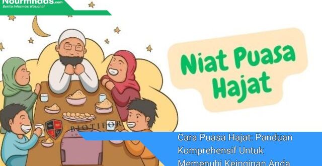 Cara Puasa Hajat: Panduan Komprehensif Untuk Memenuhi Keinginan Anda