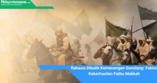 Rahasia Dibalik Kemenangan Gemilang: Faktor Keberhasilan Fathu Makkah