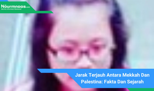 Jarak Terjauh Antara Mekkah Dan Palestina: Fakta Dan Sejarah