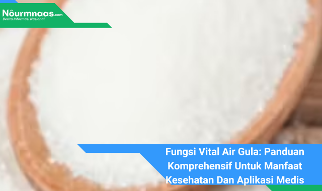 Fungsi Vital Air Gula: Panduan Komprehensif Untuk Manfaat Kesehatan Dan Aplikasi Medis