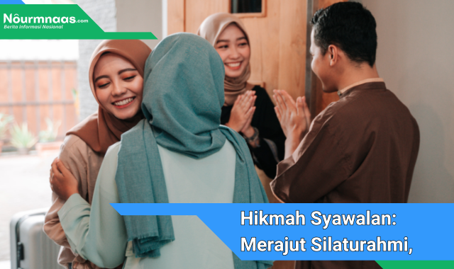 Hikmah Syawalan: Merajut Silaturahmi, Memaafkan Kesalahan, dan Menjemput Berkah