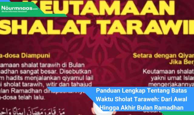 Panduan Lengkap Tentang Batas Waktu Sholat Taraweh: Dari Awal Hingga Akhir Bulan Ramadhan