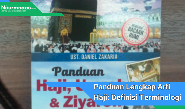 Panduan Lengkap Arti Haji: Definisi Terminologi Dan Signifikansi Bahasa