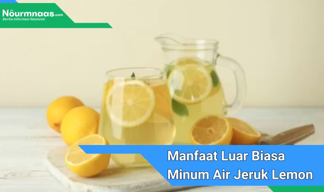 Manfaat Luar Biasa Minum Air Jeruk Lemon: Racikan Sehat untuk Tubuh