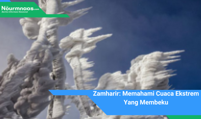 Zamharir: Memahami Cuaca Ekstrem Yang Membeku