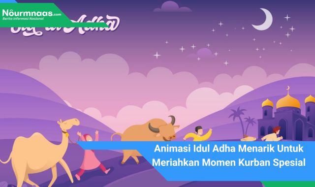 Animasi Idul Adha Menarik Untuk Meriahkan Momen Kurban Spesial