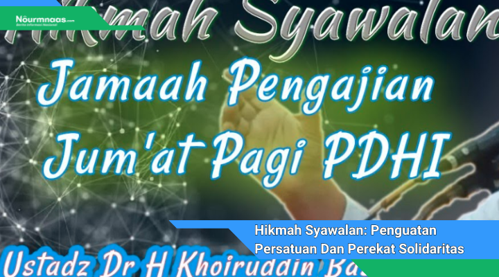 Hikmah Syawalan Penguatan Persatuan Dan Perekat Solidaritas Umat Islam