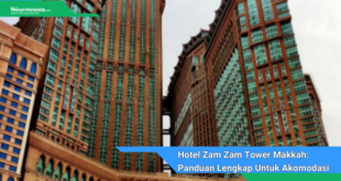 Hotel Zam Zam Tower Makkah Panduan Lengkap Untuk Akomodasi Nyaman Di Jantung Kota Suci