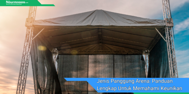 Jenis Panggung Arena Panduan Lengkap Untuk Memahami Keunikan Arena