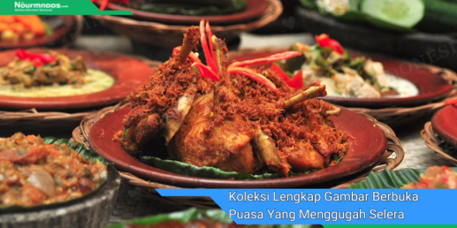 Koleksi Lengkap Gambar Berbuka Puasa Yang Menggugah Selera Dan Membawa Berkah