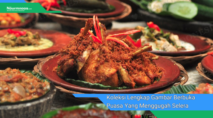 Koleksi Lengkap Gambar Berbuka Puasa Yang Menggugah Selera Dan Membawa Berkah