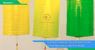 Lampion Lebaran Terunik Dan Cantik Untuk Meriahkan Idul Fitri Anda