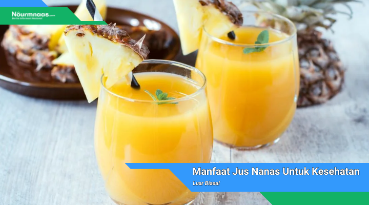 Manfaat Jus Nanas Untuk Kesehatan