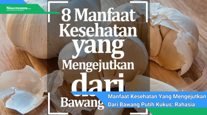 Manfaat Kesehatan Yang Mengejutkan Dari Bawang Putih Kukus Rahasia Superfood Tersembunyi