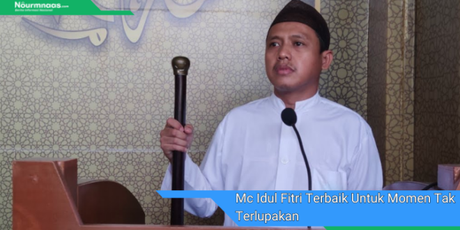 Mc Idul Fitri Terbaik Untuk Momen Tak Terlupakan