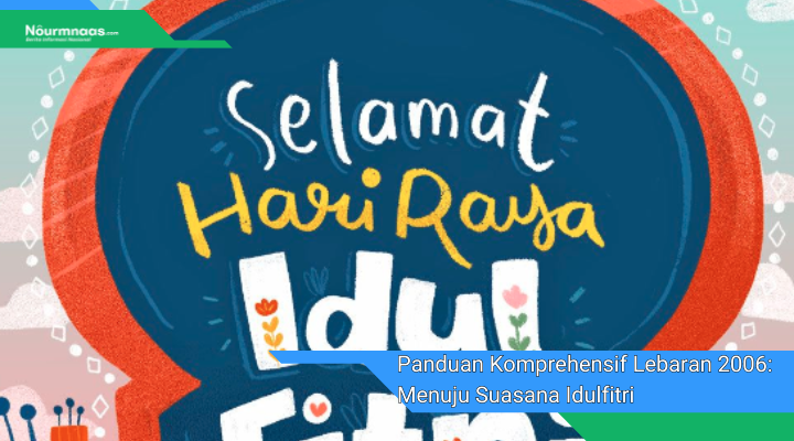 Panduan Komprehensif Lebaran 2006 Menuju Suasana Idulfitri Yang Membahagiakan