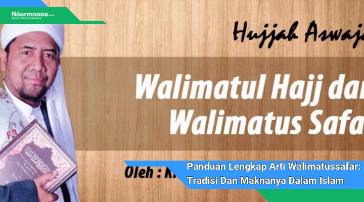 Panduan Lengkap Arti Walimatussafar Tradisi Dan Maknanya Dalam Islam