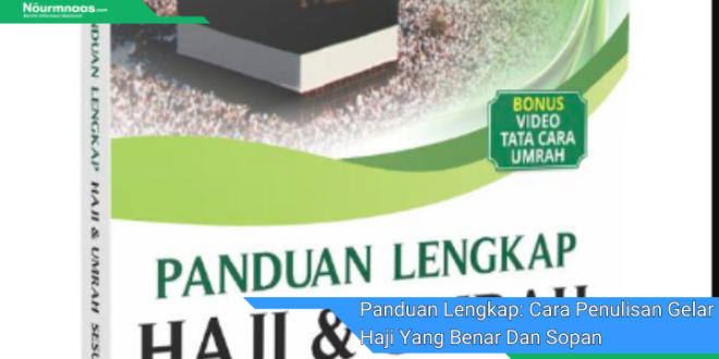 Panduan Lengkap Cara Penulisan Gelar Haji Yang Benar Dan Sopan