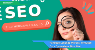 Panduan Lengkap Muroqi Temukan Cara Optimalkan Situs Web Anda Untuk Hasil Tertinggi