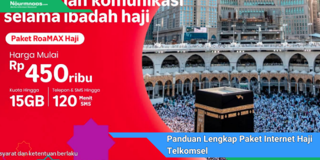 Panduan Lengkap Paket Internet Haji Telkomsel Tetap Terhubung Di Tanah Suci