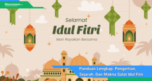 Panduan Lengkap Pengertian Sejarah Dan Makna Salat Idul Fitri