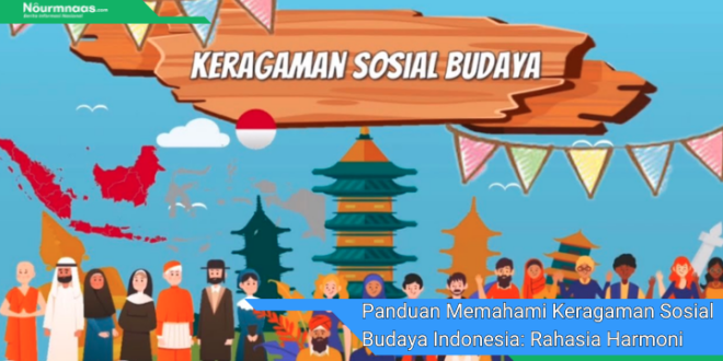 Panduan Memahami Keragaman Sosial Budaya Indonesia Rahasia Harmoni Masyarakat Nusantara 1