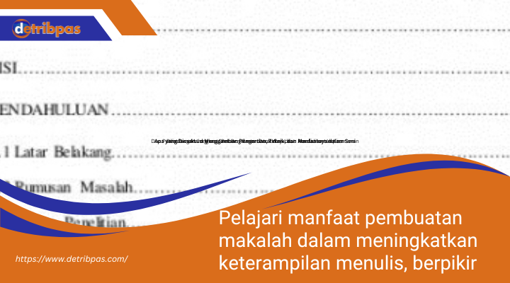 Pelajari manfaat pembuatan makalah dalam meningkatkan keterampilan menulis, berpikir kritis, dan riset. Panduan lengkap untuk siswa dan profesional yang ingin menguasainya