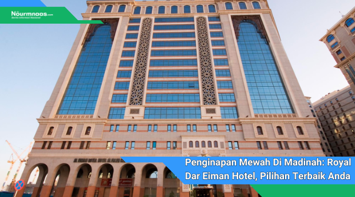 Penginapan Mewah Di Madinah Royal Dar Eiman Hotel Pilihan Terbaik Anda