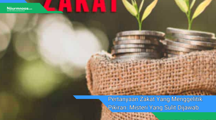 Pertanyaan Zakat Yang Menggelitik Pikiran Misteri Yang Sulit Dijawab