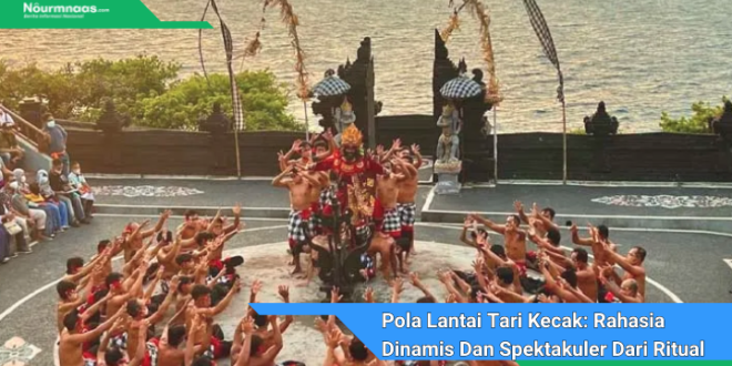 Pola Lantai Tari Kecak Rahasia Dinamis Dan Spektakuler Dari Ritual Trance Bali