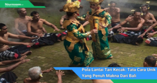 Pola Lantai Tari Kecak Tata Cara Unik Yang Penuh Makna Dari Bali