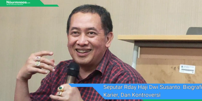 Seputar Rday Haji Dwi Susanto Biografi Karier Dan Kontroversi