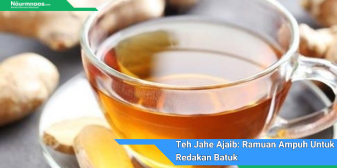 Teh Jahe Ajaib Ramuan Ampuh Untuk Redakan Batuk Dan Menjaga Kesehatan Pernapasan