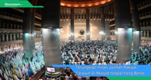 Terungkap Inilah Jumlah Rakaat Tarawih Di Masjid Istiqlal Yang Benar 1